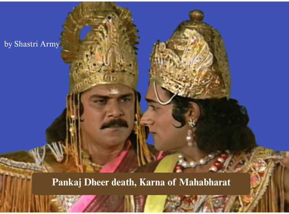 Pankaj Dheer death, Karna of Mahabharat